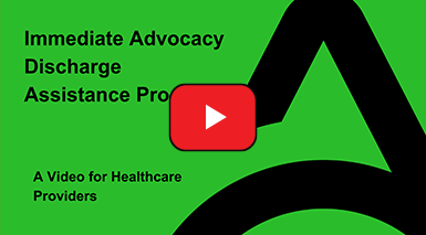 Immediate Advocacy Discharge Process Assistance